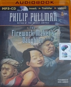 The Firework-Maker's Daughter written by Philip Pullman performed by Nigel Lambert on MP3 CD (Unabridged)